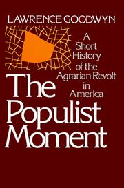 Cover of: The Populist moment by Lawrence Goodwyn, Lawrence Goodwyn