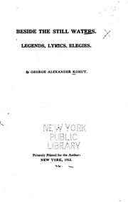 Cover of: Beside the still waters.: Legends, lyrics, elegies.