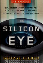 Cover of: The silicon eye by George Gilder, George F. Gilder, George Gilder, George F. Gilder